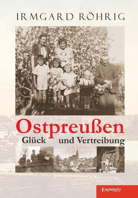 Cover: 9783957445506 | Ostpreußen - Glück und Vertreibung | Irmgard Röhrig | Taschenbuch