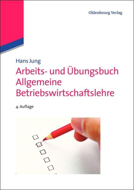Cover: 9783486716405 | Arbeits- und Übungsbuch Allgemeine Betriebswirtschaftslehre | Jung | X