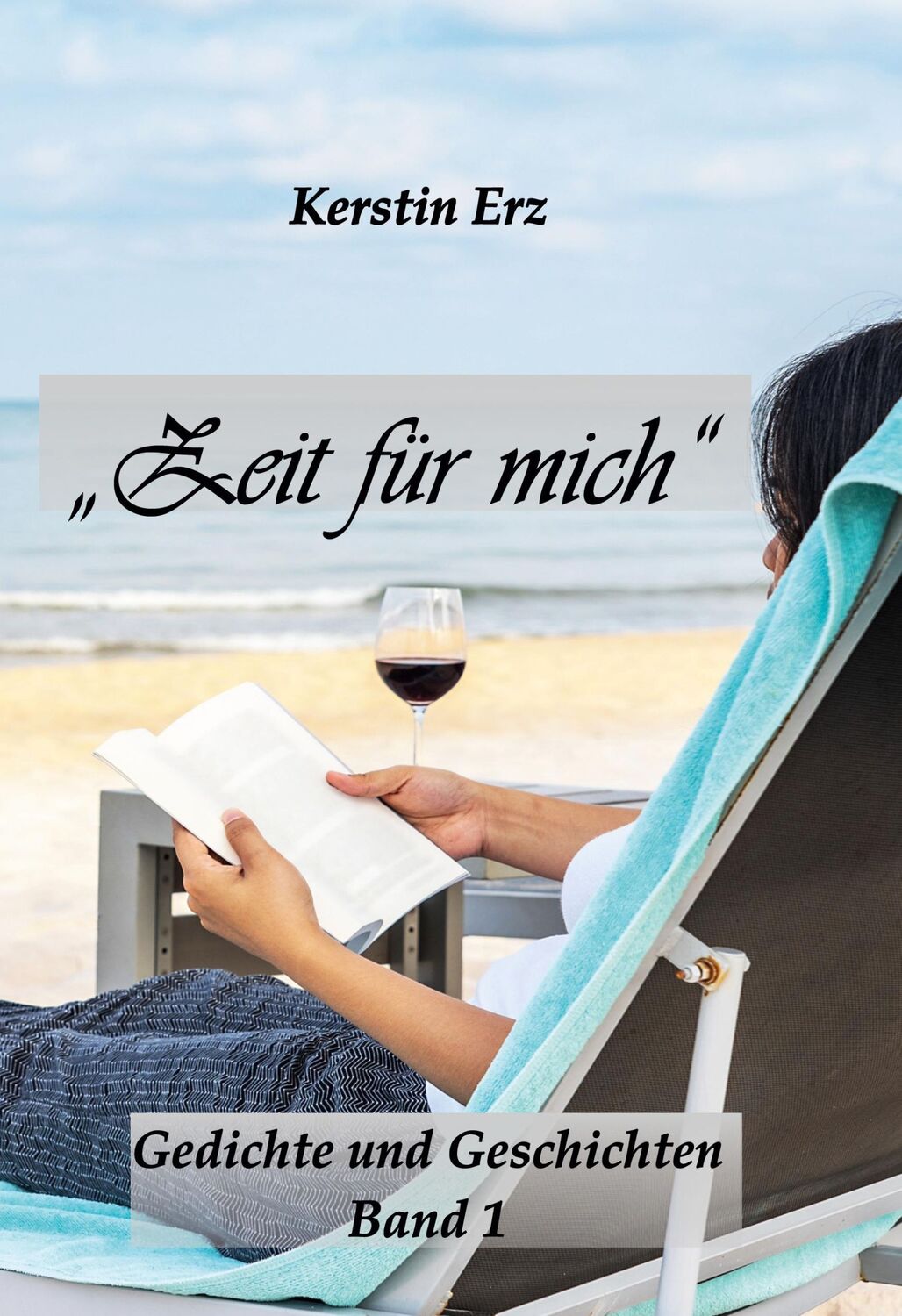 Cover: 9783758374395 | "Zeit für mich" | Gedichte und Geschichten Band 1 | Kerstin Erz | Buch