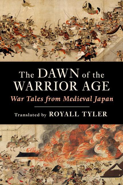 Cover: 9780231214674 | The Dawn of the Warrior Age | War Tales from Medieval Japan | Tyler