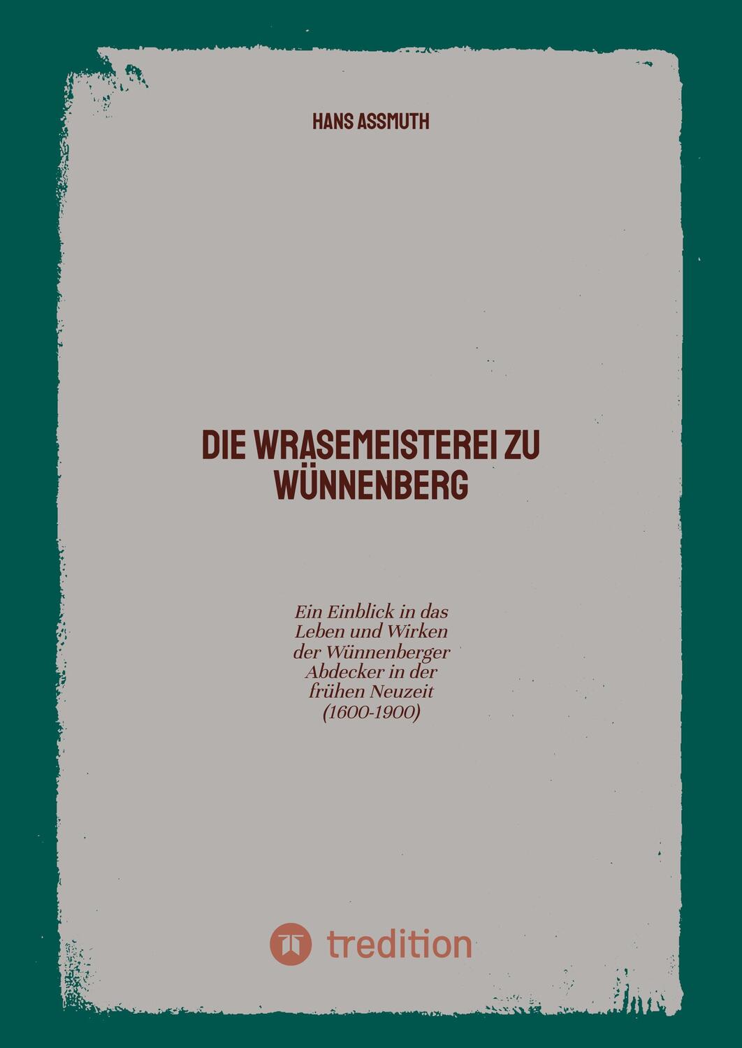 Cover: 9783347761742 | Die Wrasemeisterei zu Wünnenberg | Hans Assmuth | Taschenbuch | 76 S.