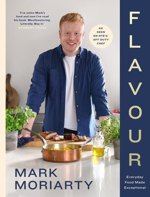 Cover: 9780717197477 | Flavour | Every Day Food Made Exceptional | Mark Moriarty | Buch