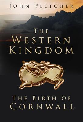 Cover: 9781803990002 | The Western Kingdom | The Birth of Cornwall | John Fletcher | Buch