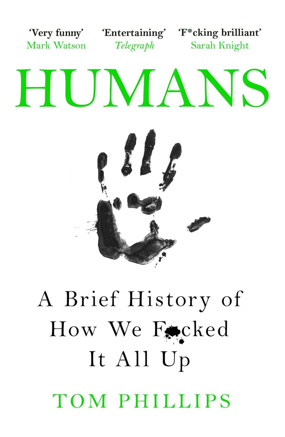 Cover: 9781472259059 | Humans | A Brief History of How We F*cked It All Up | Tom Phillips