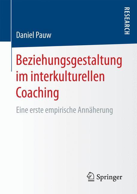 Cover: 9783658149642 | Beziehungsgestaltung im interkulturellen Coaching | Daniel Pauw | Buch