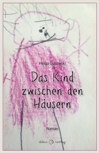 Cover: 9783966660198 | Das Kind zwischen den Häusern | Roman | Helga Gutowski | Buch | 200 S.