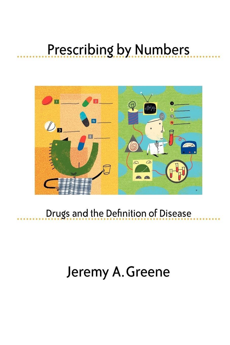 Cover: 9780801891007 | Prescribing by Numbers | Drugs and the Definition of Disease | Greene