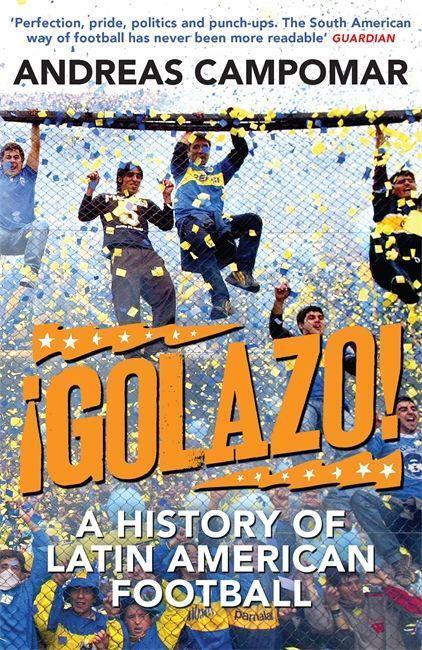 Cover: 9781780870397 | !Golazo! | A History of Latin American Football | Andreas Campomar