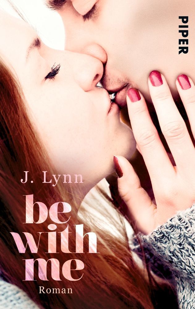 Cover: 9783492305730 | Be with Me | Roman | J. Lynn | Taschenbuch | 428 S. | Deutsch | 2014