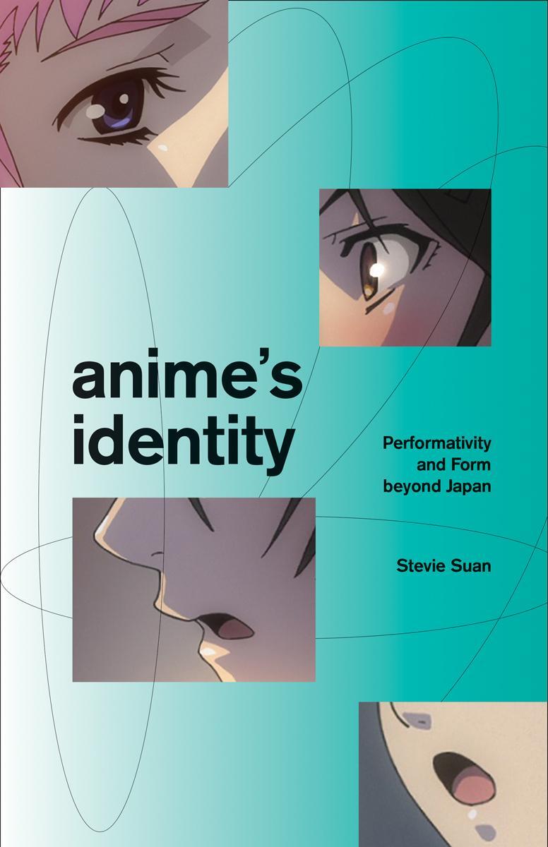 Cover: 9781517911782 | Anime's Identity | Performativity and Form beyond Japan | Stevie Suan