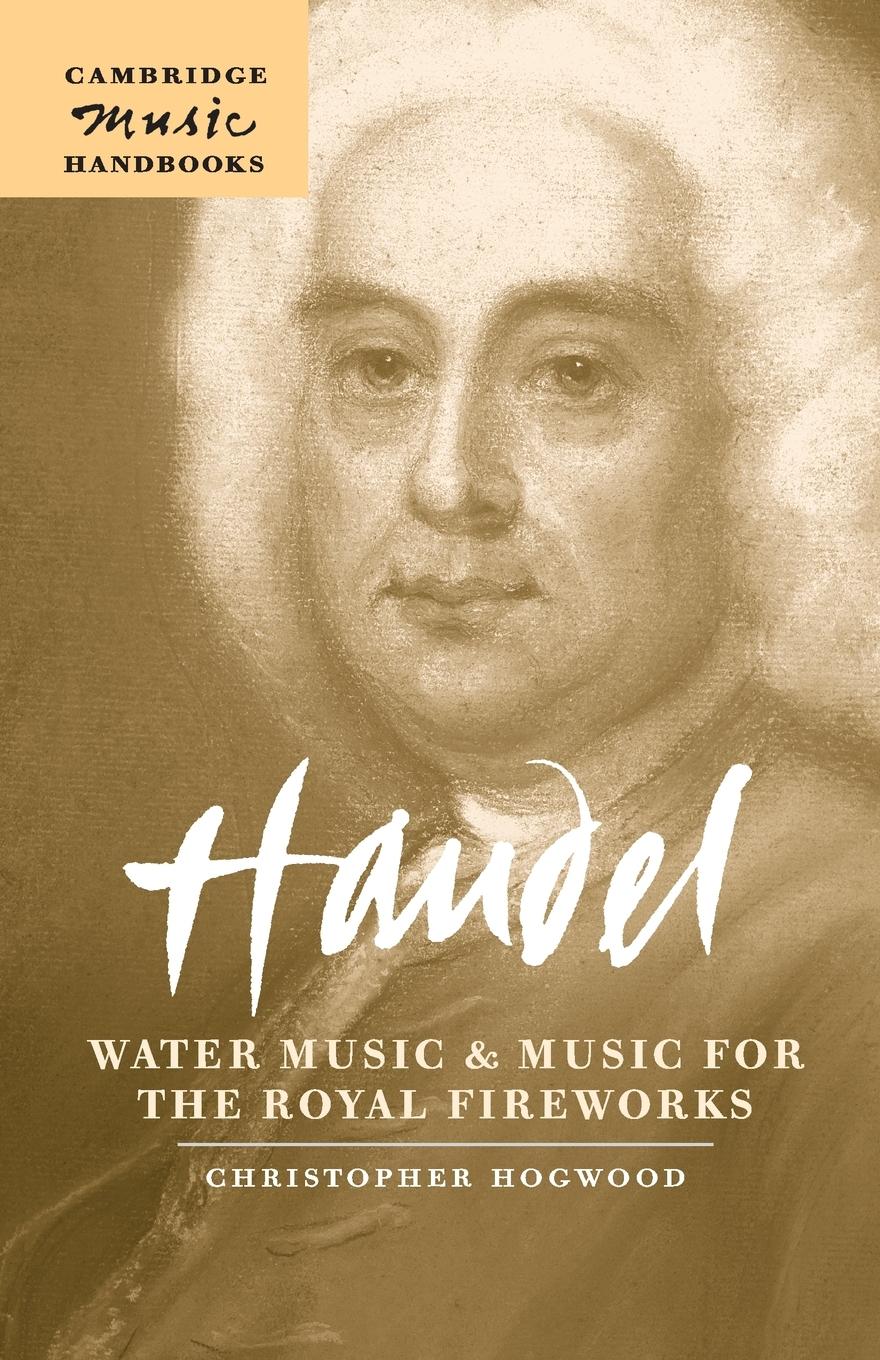 Cover: 9780521544863 | Handel | Water Music and Music for the Royal Fireworks | Hogwood