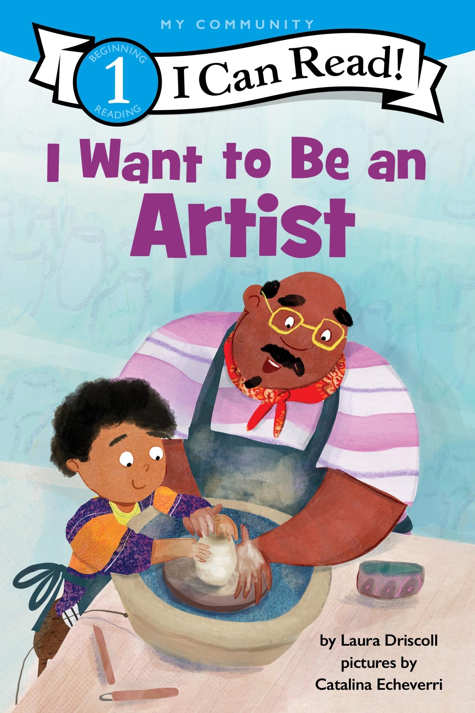 Cover: 9780063276505 | I Want to Be an Artist | A My Community I Can Read | Laura Driscoll