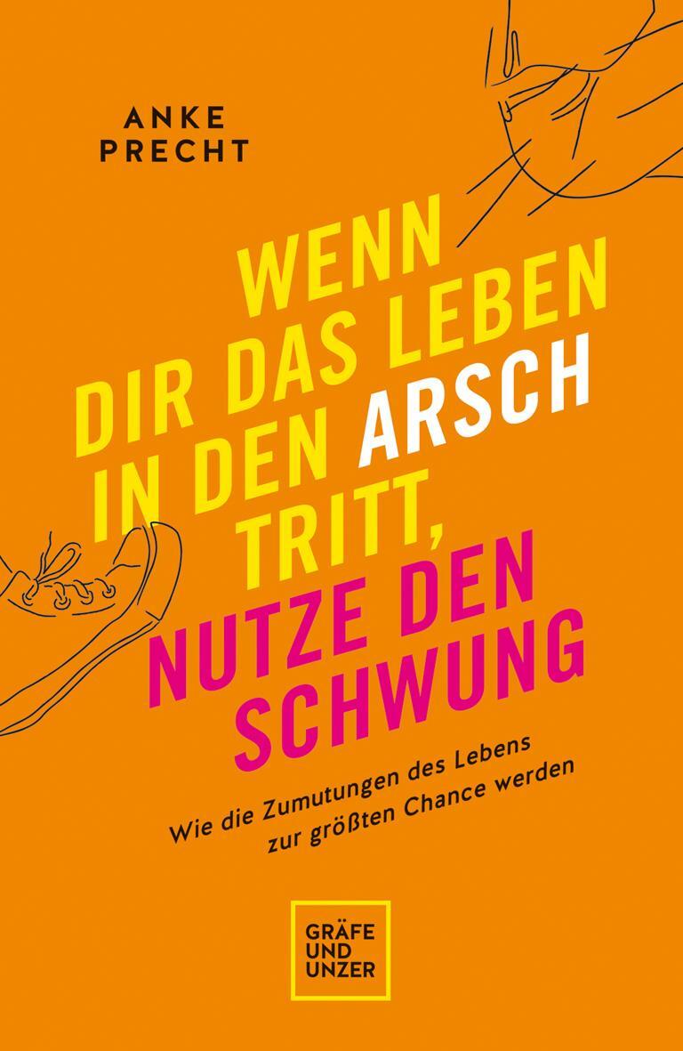 Cover: 9783833880896 | Wenn dir das Leben in den Arsch tritt, nutze den Schwung | Anke Precht