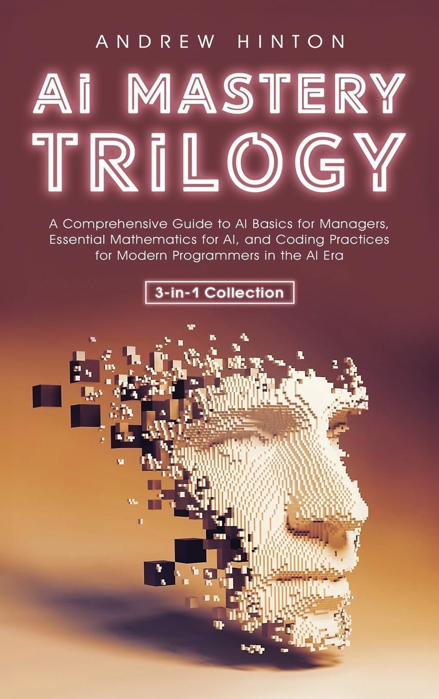 Cover: 9781761590092 | AI Mastery Trilogy | Andrew Hinton | Buch | AI Fundamentals | Englisch