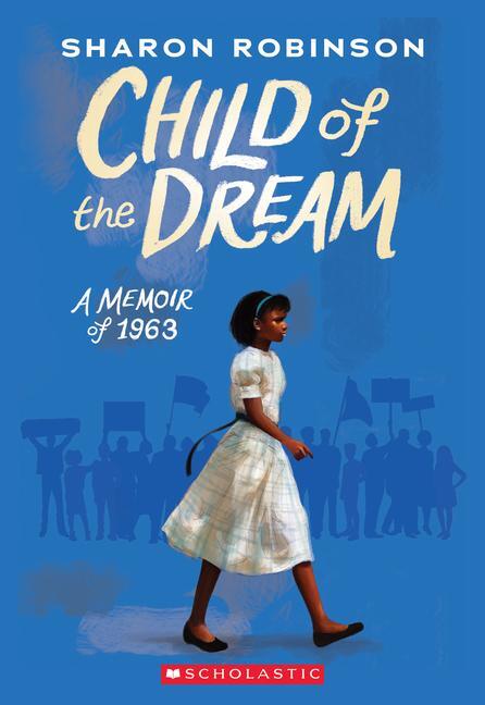 Cover: 9781338282818 | Child of the Dream (a Memoir of 1963) | Sharon Robinson | Taschenbuch