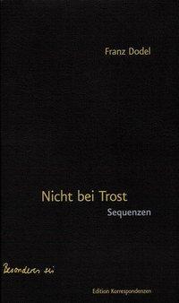 Cover: 9783902951236 | Nicht bei Trost - Sequenzen | Franz Dodel | Taschenbuch | 608 S.