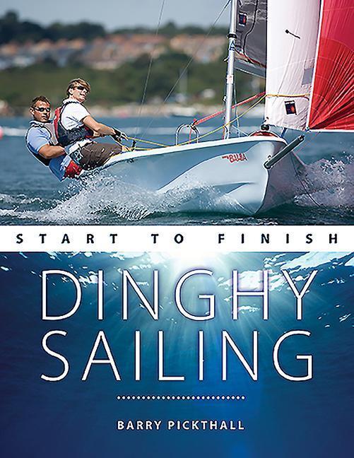 Cover: 9781912621071 | Dinghy Sailing Start to Finish | Barry Pickthall | Taschenbuch | 2020