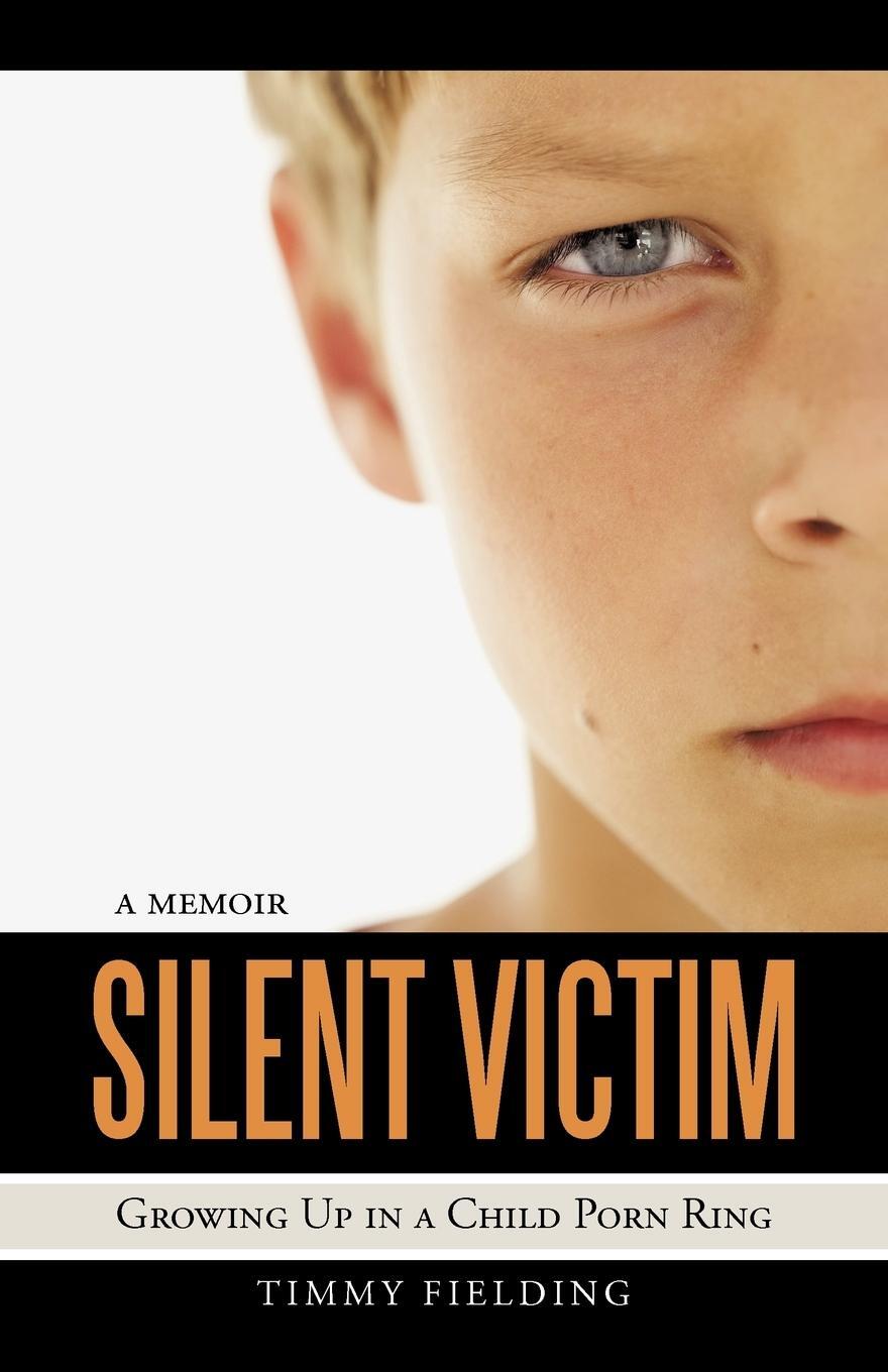 Cover: 9781469758282 | Silent Victim | Growing Up in a Child Porn Ring | Timmy Fielding