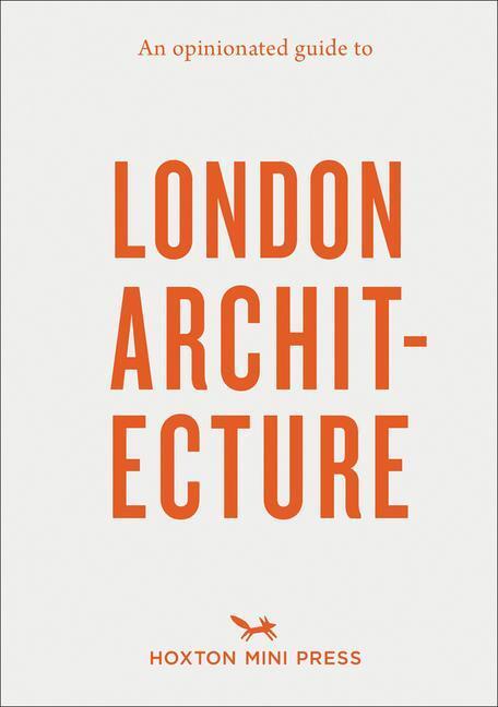 Cover: 9781910566558 | An Opinionated Guide To London Architecture | Hoxton Mini Press | Buch