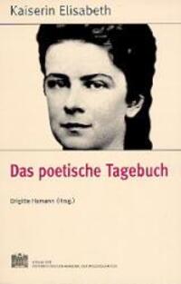 Cover: 9783700126812 | Kaiserin Elisabeth | Das poetische Tagebuch | Brigitte Hamann | Buch