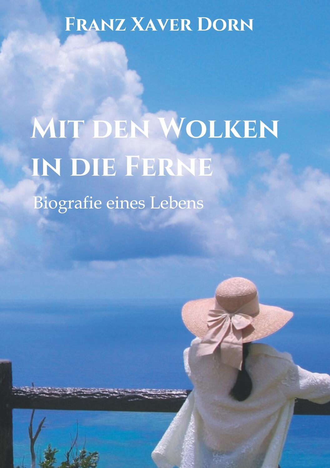 Cover: 9783749753338 | Mit den Wolken in die Ferne | Biografie eines Lebens | Dorn | Buch