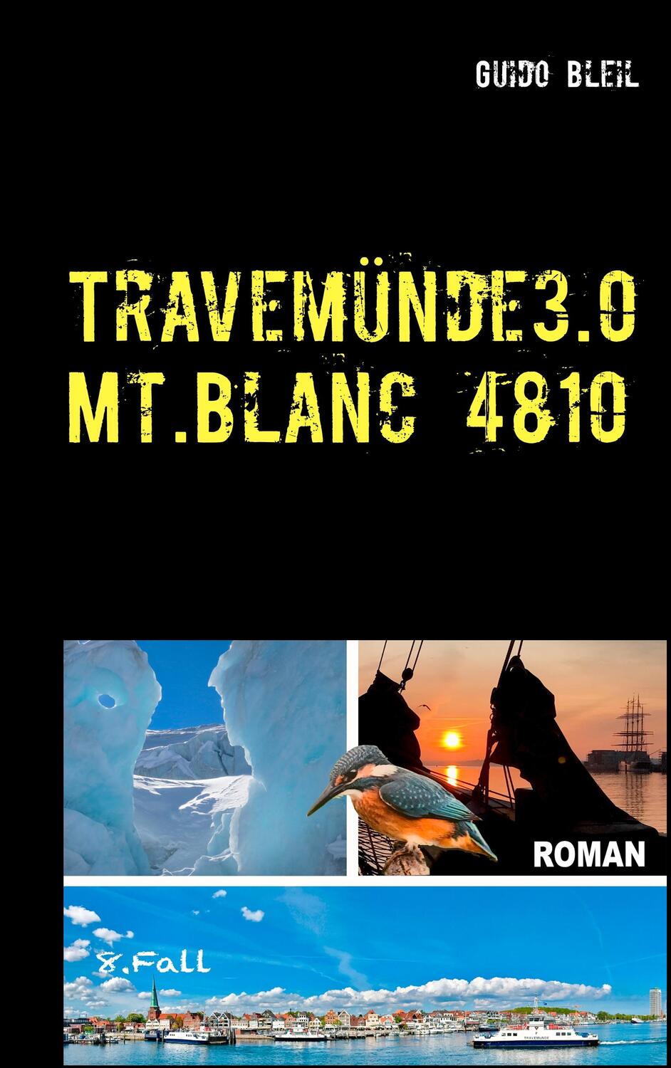 Cover: 9783748100287 | Travemünde 3.0 Mt.Blanc 4810 | Guido Bleil | Taschenbuch
