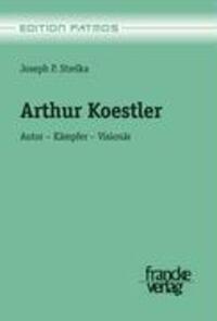 Cover: 9783772081446 | Arthur Koestler | Autor-Kämpfer-Visionär | Joseph P. Strelka | Buch
