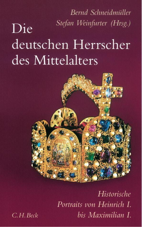 Cover: 9783406728044 | Die deutschen Herrscher des Mittelalters | Bernd Schneidmüller (u. a.)