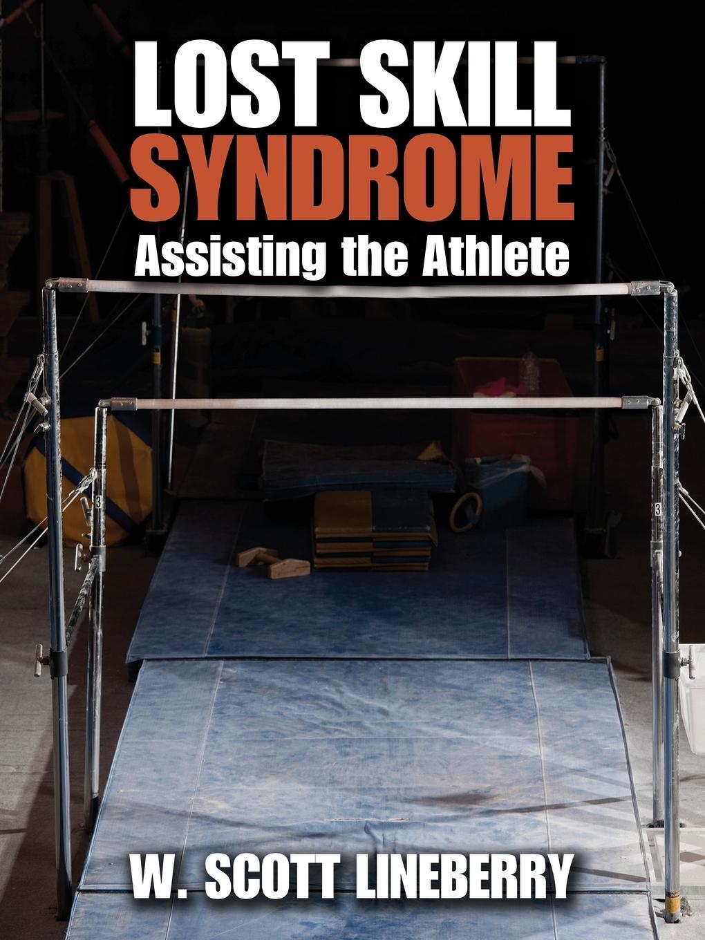 Cover: 9781478742654 | Lost Skill Syndrome | Assisting the Athlete | W. Scott Lineberry