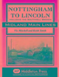 Cover: 9781908174437 | Nottingham to Lincoln | Including the Southwell Branch | Smith (u. a.)