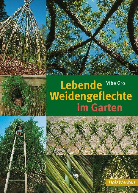 Cover: 9783866309418 | Lebende Weidengeflechte im Garten | Vibe Gro | Buch | HolzWerken