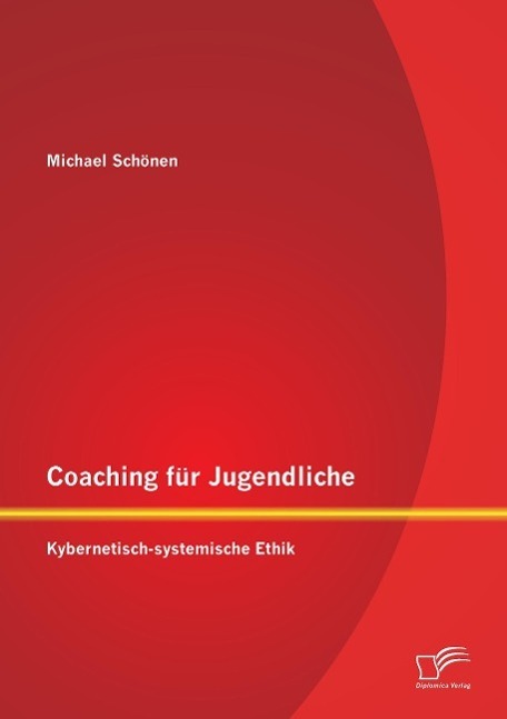 Cover: 9783842869899 | Coaching für Jugendliche: Kybernetisch-systemische Ethik | Schönen
