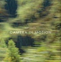 Cover: 9783868287400 | Rolf Sachs - Camera in Motion | From Chur to Tirano, Engl/dt | Sachs