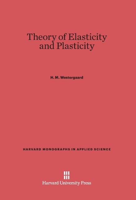 Cover: 9780674432055 | Theory of Elasticity and Plasticity | H. M. Westergaard | Buch | 2014