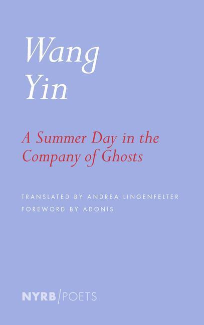 Cover: 9781681376486 | A Summer Day in the Company of Ghosts | Wang Yin (u. a.) | Taschenbuch