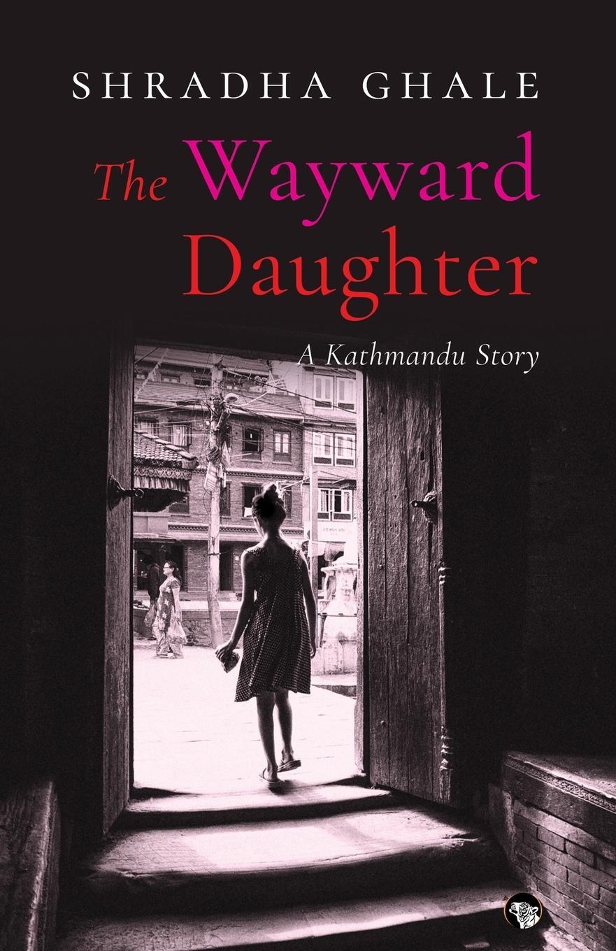 Cover: 9789388326087 | The Wayward Daughter | A Kathmandu Story | Shradha Ghale | Taschenbuch