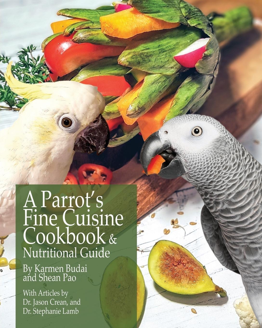 Cover: 9781732320604 | A Parrot's Fine Cuisine Cookbook and Nutritional Guide | Karmen Budai