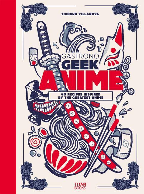 Cover: 9781803366289 | Gastronogeek Anime Cookbook | Thibaud Villanova | Buch | Gebunden