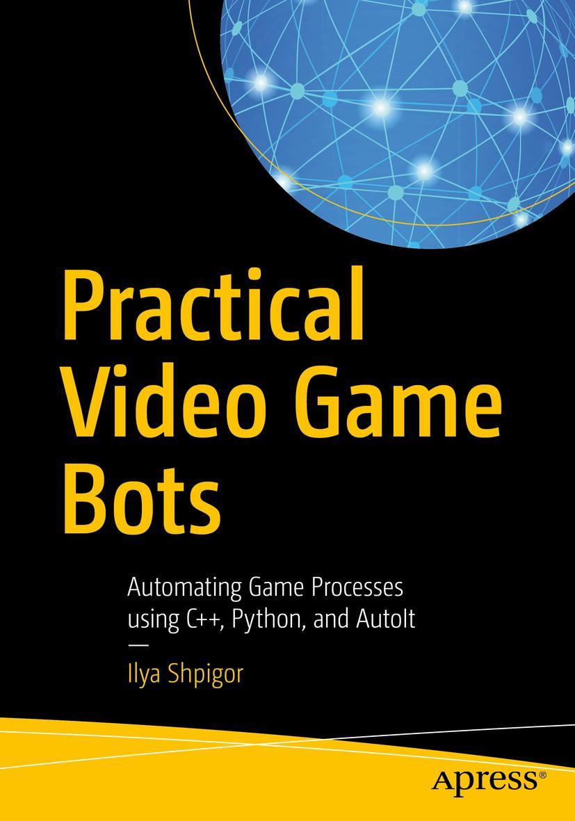 Cover: 9781484237359 | Practical Video Game Bots | Ilya Shpigor | Taschenbuch | xv | Englisch