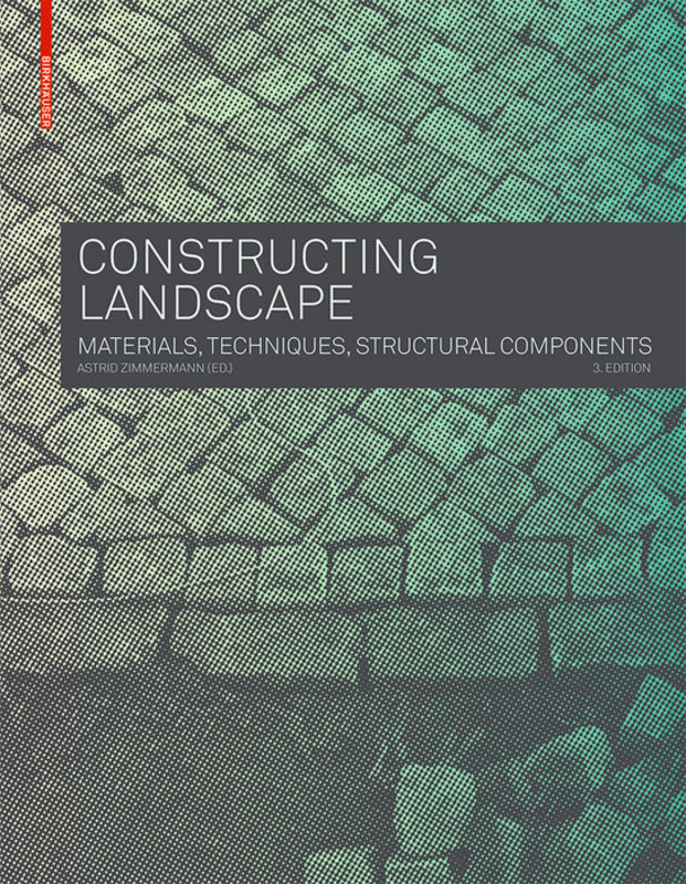 Cover: 9783035604658 | Constructing Landscape | Materials, Techniques, Structural Components