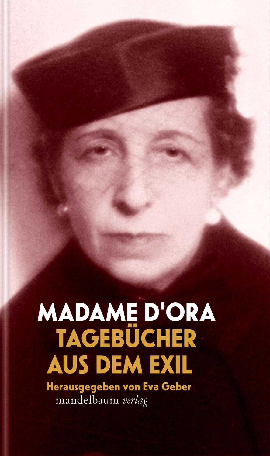 Cover: 9783854769835 | Tagebücher aus dem Exil | Herausgegeben von Eva Geber | Madame D'Ora