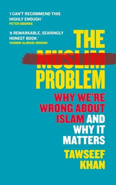 Cover: 9781786499516 | The Muslim Problem: Why We're Wrong about Islam and Why It Matters