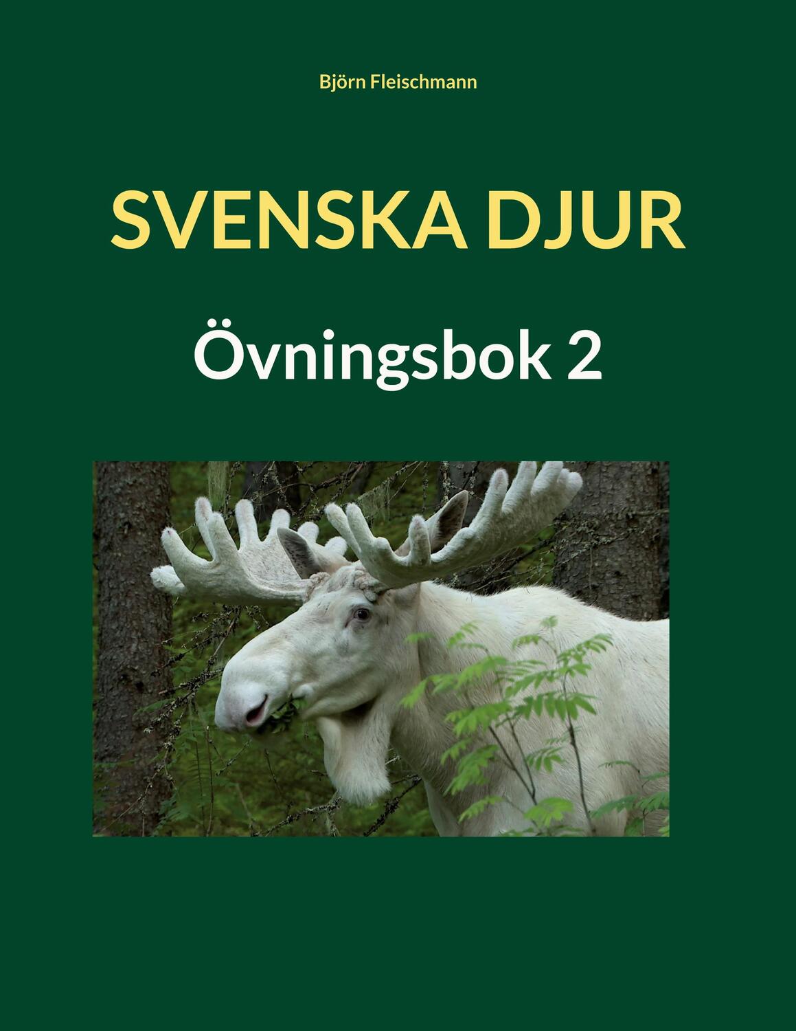 Cover: 9789179690885 | Svenska djur | Övningsbok 2 | Björn Fleischmann | Taschenbuch | 2022