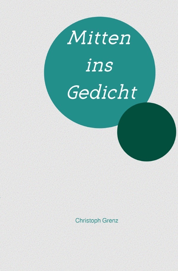 Cover: 9783754977033 | Mitten ins Gedicht | Christoph Grenz | Taschenbuch | 2022 | epubli