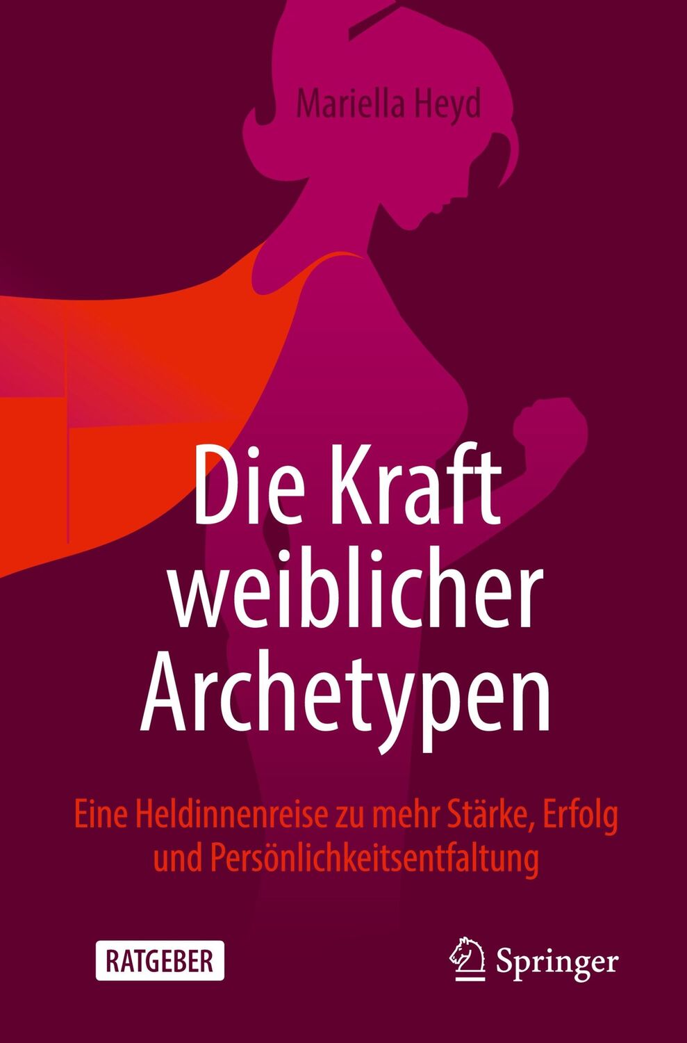 Cover: 9783658348342 | Die Kraft weiblicher Archetypen | Mariella Heyd | Taschenbuch | xvi