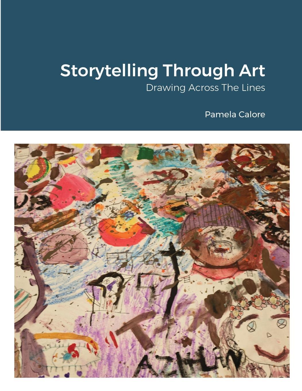 Cover: 9781365209826 | Storytelling Through Art | Drawing Across the Lines | Pamela Calore