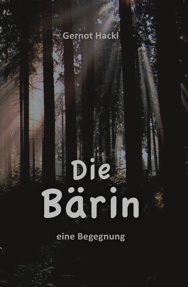 Cover: 9783754925300 | Die Bärin | Eine Erzählung | Gernot Hackl | Taschenbuch | 72 S. | 2021
