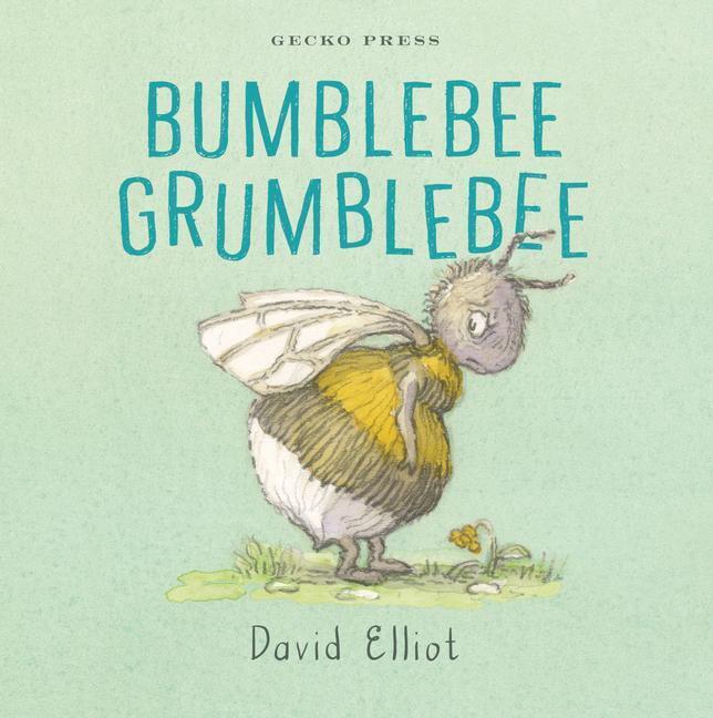Cover: 9781776574025 | Bumblebee Grumblebee | David Elliot | Buch | Papp-Bilderbuch | 2022
