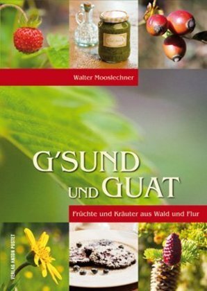 Cover: 9783702506469 | G'sund und Guat | Walter Mooslechner | Buch | 2011 | Pustet, Salzburg