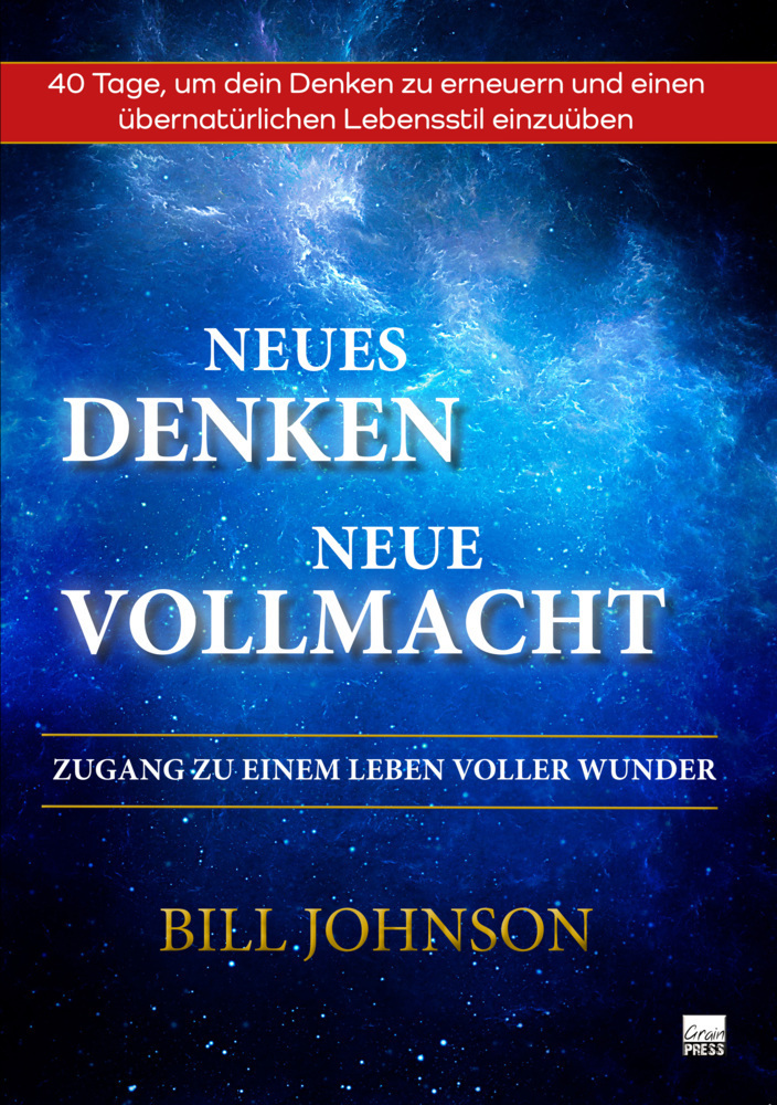 Cover: 9783947454990 | Neues Denken - Neue Vollmacht | ZUGANG ZU EINEM LEBEN VOLLER WUNDER